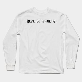 Reverse thinking Long Sleeve T-Shirt